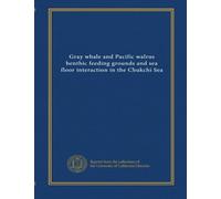 Gray whale and Pacific walrus benthic feeding grounds and sea floor interaction in the Chukchi Sea