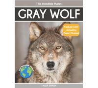 Gray Wolf: Fascinating Animal Facts for Kids (This Incredible Planet)