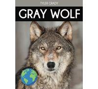 Gray Wolf: Fascinating Animal Facts for Kids (This Incredible Planet)