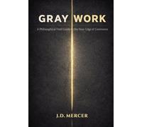 Gray Work: A Philosophical Field Guide to the Near-Edge of Commerce