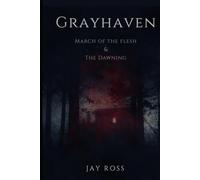 Grayhaven: March Of The Flesh & The Dawning (Grayhaven Trilogy)