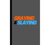 Graying & Slaying: A Journal for Wisdom, Witty Thoughts, and Confidence
