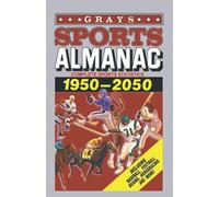 Grays Sports Almanac: Estadísticas deportivas completas 1950-2050 - Regreso al futuro