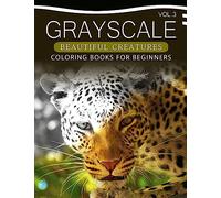 Grayscale Beautiful Creatures Coloring Books for Beginners Volume 3: The Grayscale Fantasy Coloring Book: Beginner's Edition
