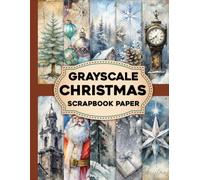 Grayscale Christmas Scrapbook Paper: A Unique Collection of Christmas Themed Grayscale Papers for Crafting, Memory Keeping & Creative Fun