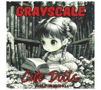 Grayscale Cute Dolls: Fun Coloring Book for Teens and Adults.: Adorable Grayscale Doll Illustrations for Relaxation, Creativity, and Stress Relief - ... and Art Lovers (Grayscale Coloring Series)