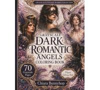 Grayscale Dark Romantic Angels Coloring Book: 70 Elegant Fantasy Angel Women Portraits with Wings, Butterflies, Feathers and Enchanted Creatures for Adults (Cozy Fantasy Coloring Collection)