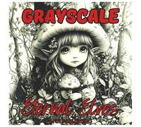 Grayscale Eternal Elves: Relaxing Coloring Book For Adults & Seniors: Enchanting Elven Illustrations for Stress Relief, Mindfulness, and Creative Calm (Grayscale Coloring Series)