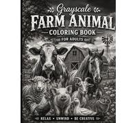 Grayscale Farm Animal Coloring Book for Adults: Realistic Country Farm Portraits for Relaxation, Stress Relief and Creative Coloring: Farm Animals ... Horses, Cows, Goats, Sheep, Chickens and More
