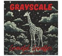 Grayscale Graceful Giraffes: Fun Coloring Book For Adults: 48 Elegant Illustrations for Relaxation, Stress Relief, and Creative Mindfulness (Grayscale Animal Coloring Series)