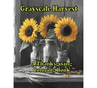 Grayscale Harvest: A Thanksgiving Coloring Book