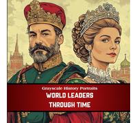Grayscale History Portraits: World Leaders Through Time - 40 Realistic Grayscale Portraits of Influential Leaders Across Civilizations