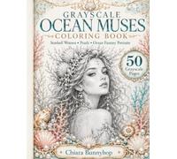 Grayscale Ocean Muses Coloring Book: 50 Seashell Women and Mermaid Goddess Portraits with Pearls, Coral and Ocean Fantasy Details for Adults (Cozy Fantasy Coloring Collection)