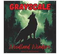 Grayscale Woodland Wonders Relaxing Animal Coloring Book For Adults: A Calming Forest Escape Featuring Deer, Foxes, Owls, Bears, and Other Beautiful ... Relief (Grayscale Animal Coloring Series)