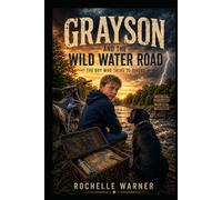 Grayson And The Wild Water Road: The boy who talked to Rivers (Book One Grayson And The Wild Water Rd)