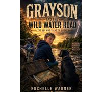 Grayson And The Wild Water Road: The boy who talked to Rivers (Book One Grayson And The Wild Water Rd)