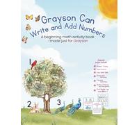 Grayson Can Write and Add Numbers: beginning math activity book -made just for Grayson