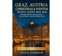 Graz, Austria Christmas & Winter Travel Guide 2025-2026: Christmas Markets, Snowy Streets & Styrian Charm in Austria’s Hidden Winter Gem