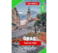 Graz Guía de viaje 2026: Descubre el casco histórico histórico, el encanto junto al río, monumentos arquitectónicos, la gastronomía local y consejos prácticos para tu escapada a Austria