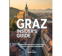 Graz Insider's Guide 2026: A Complete Guide to Old Town Streets, Castles, and Local Experiences
