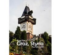 Graz, Styria, Austria: A Visual Journey Through Stunning Landmarks.