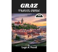 GRAZ TRAVEL GUIDE 2026: Where Old-World Grace Meets Contemporary Discovery