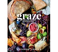 Graze: Inspiration for Small Plates and Meandering Meals: A Charcuterie Cookbook