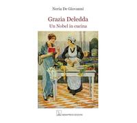 Grazia Deledda. Un Nobel in cucina (Deleddiana)