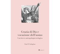 Grazia di Dio e vocazione dell’uomo. Una breve antropologia teologica (Scheseis)