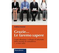 Grazie le faremo sapere. Come affrontare i colloqui di selezione nelle società di consulenza (Trend)