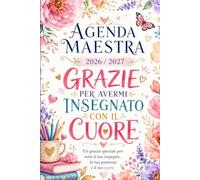 Grazie Maestra Agenda 2026 2027: Pianificatore dell’Attività Settimanale per Insegnanti | Regalo Maestra Fine Anno | 1 pagina per giorno da sttembre 2026 a luglio 2027 | Formato A5