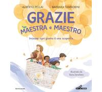 Grazie maestra e maestro. Insieme ogni giorno è una scoperta. Ediz. a colori (Leggere le figure)