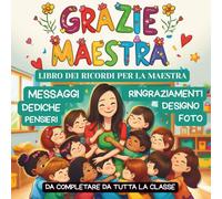 Grazie maestra Libro ricordi: Regalo fine anno , da completare: 2 pagine per ogni bambino per dediche, gratitudine foto e disegni.