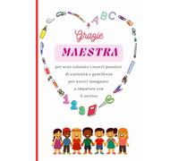 Grazie MAESTRA per aver colorato i nostri pensieri di curiosità e gentilezza per averci insegnato a imparare con il sorriso: Taccuino per appunti con ... ringraziamento maestra, fine anno, natale