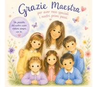 Grazie Maestra Roberta: Per aver reso speciali i nostri primi passi alla scuola materna