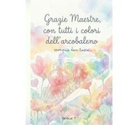 Grazie Maestre, con tutti i colori dell' arcobaleno: Asilo nido Campus Don Bosco