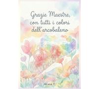 Grazie Maestre, con tutti i colori dell’arcobaleno: Il regalo di fine anno perfetto per le maestre dell’asilo nido
