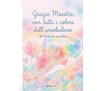 Grazie Maestre, con tutti i colori dell' arcobaleno. La Tana dei Cuccioli