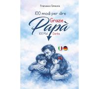 Grazie papà: 100 modi per dire "grazie papà"