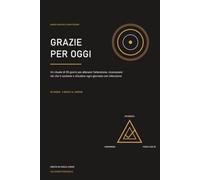 Grazie per oggi: Un rituale di 90 giorni per allenare l'attenzione, riconoscere ciò che ti sostiene e chiudere ogni giornata con intenzione