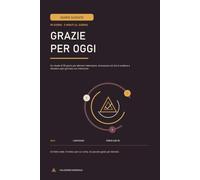Grazie per oggi: Un rituale di 90 giorni per allenare l'attenzione, riconoscere ciò che ti sostiene e chiudere ogni giornata con intenzione