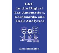 GRC in the Digital Era: Automation, Dashboards, and Risk Analytic