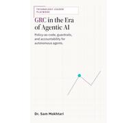 GRC in the Era of Agentic AI: Transforming Governance, Risk, and Compliance for the Age of Autonomous Agents