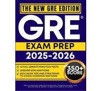 GRE EXAM PREP 2025-2026: The Complete Guide with 12 Full-Length Practice Tests, Proven Strategies, and Tips to Achieve Your Best Score
