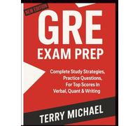 GRE EXAM PREP: Complete study strategies, Practice Questions, For Top Scores In Verbal, Quant & Writing (Test Triumph Series)