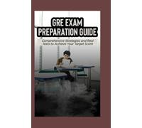 GRE Exam Preparation Guide: Comprehensive Strategies and Real Tests to Achieve Your Target Score