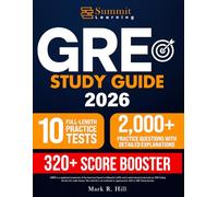 GRE EXAM: The Ultimate Study Guide to Achieve 320+ | Full-Length Practice Tests, Proven Strategies, and Expert Tips to Conquer Every Section with Confidence and Stand Out to Top Grad Schools