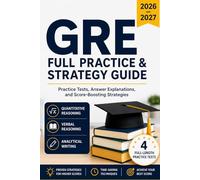 GRE Full Practice & Strategy Guide 2026-2027: Practice Tests, Answer Explanations, and Score-Boosting Strategies