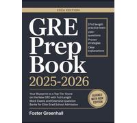 GRE Prep Book 2025-2026: Your Blueprint to a Top-Tier Score on the New GRE with Full-Length Mock Exams and Extensive Question Banks for Elite Grad School Admission