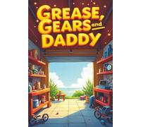 Grease Gears and Daddy: A Little Garage Adventure